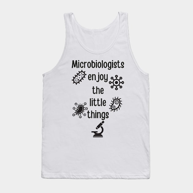 Microbiologists Enjoy The Little Things Tank Top by Aratack Kinder